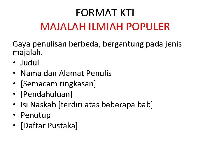 FORMAT KTI MAJALAH ILMIAH POPULER Gaya penulisan berbeda, bergantung pada jenis majalah. • Judul