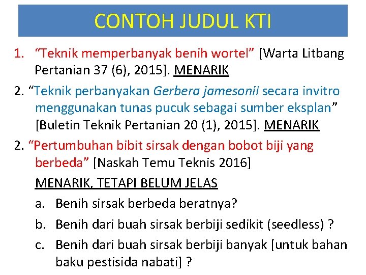 CONTOH JUDUL KTI 1. “Teknik memperbanyak benih wortel” [Warta Litbang Pertanian 37 (6), 2015].