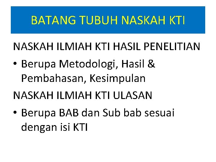 BATANG TUBUH NASKAH KTI NASKAH ILMIAH KTI HASIL PENELITIAN • Berupa Metodologi, Hasil &