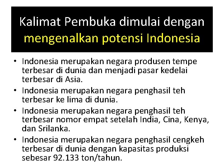 Kalimat Pembuka dimulai dengan mengenalkan potensi Indonesia • Indonesia merupakan negara produsen tempe terbesar