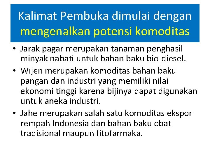 Kalimat Pembuka dimulai dengan mengenalkan potensi komoditas • Jarak pagar merupakan tanaman penghasil minyak