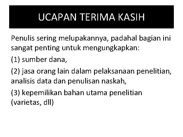 UCAPAN TERIMA KASIH Penulis sering melupakannya, padahal bagian ini sangat penting untuk mengungkapkan: (1)