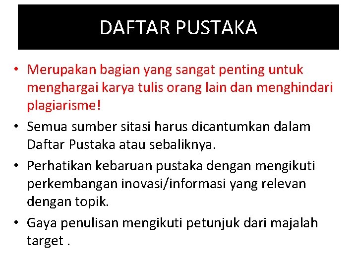 DAFTAR PUSTAKA • Merupakan bagian yang sangat penting untuk menghargai karya tulis orang lain