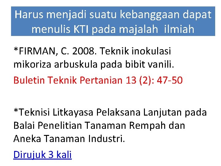 Harus menjadi suatu kebanggaan dapat menulis KTI pada majalah ilmiah *FIRMAN, C. 2008. Teknik