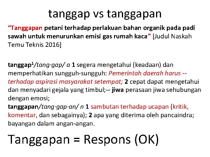 tanggap vs tanggapan “Tanggapan petani terhadap perlakuan bahan organik pada padi sawah untuk menurunkan