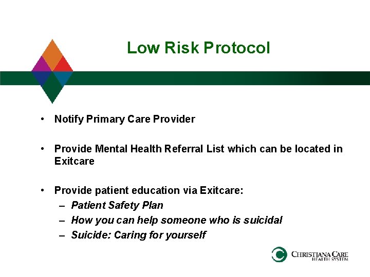 Low Risk Protocol • Notify Primary Care Provider • Provide Mental Health Referral List