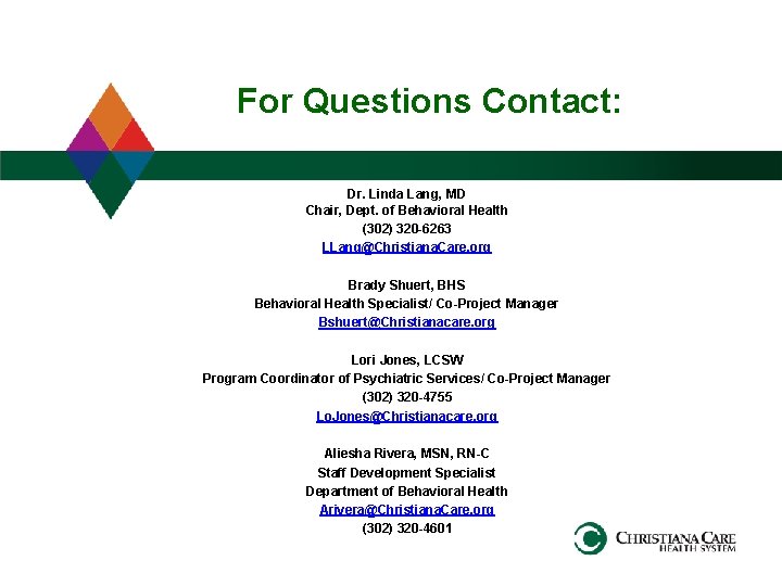 For Questions Contact: Dr. Linda Lang, MD Chair, Dept. of Behavioral Health (302) 320