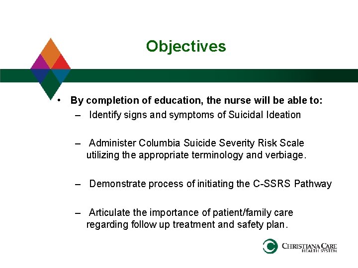 Objectives • By completion of education, the nurse will be able to: – Identify