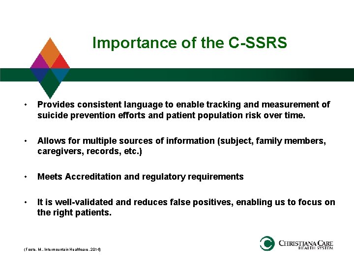 Importance of the C-SSRS • Provides consistent language to enable tracking and measurement of