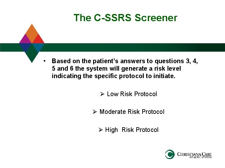 The C-SSRS Screener • Based on the patient’s answers to questions 3, 4, 5