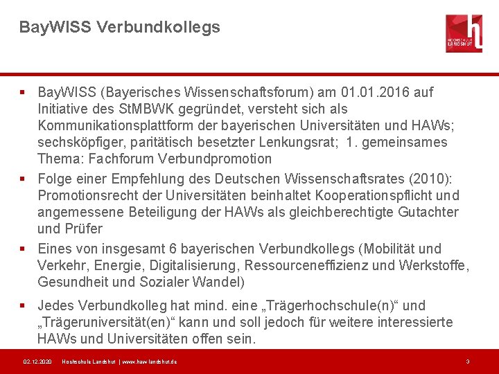 Bay. WISS Verbundkollegs § Bay. WISS (Bayerisches Wissenschaftsforum) am 01. 2016 auf Initiative des