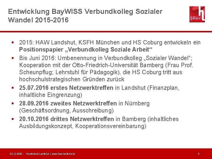 Entwicklung Bay. WISS Verbundkolleg Sozialer Wandel 2015 -2016 § 2015: HAW Landshut, KSFH München