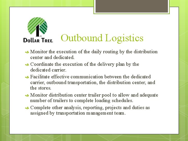 Outbound Logistics Monitor the execution of the daily routing by the distribution center and