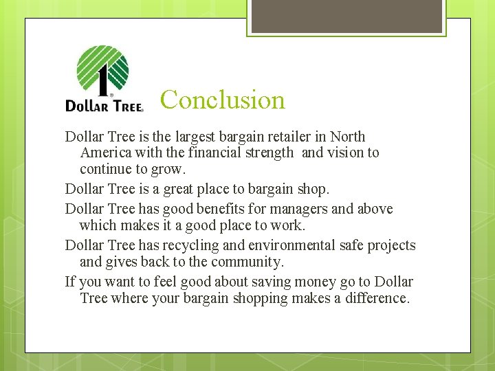 Conclusion Dollar Tree is the largest bargain retailer in North America with the financial