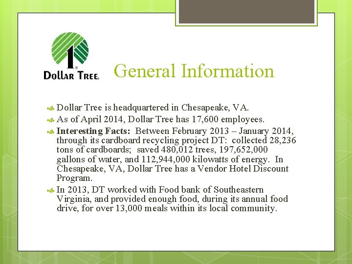 General Information Dollar Tree is headquartered in Chesapeake, VA. As of April 2014, Dollar