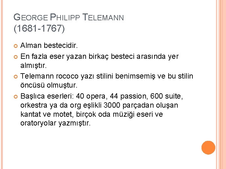 GEORGE PHILIPP TELEMANN (1681 -1767) Alman bestecidir. En fazla eser yazan birkaç besteci arasında