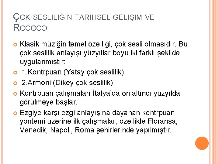 ÇOK SESLILIĞIN TARIHSEL GELIŞIM VE ROCOCO Klasik müziğin temel özelliği, çok sesli olmasıdır. Bu