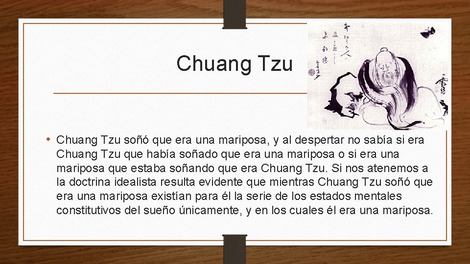 Chuang Tzu • Chuang Tzu soñó que era una mariposa, y al despertar no