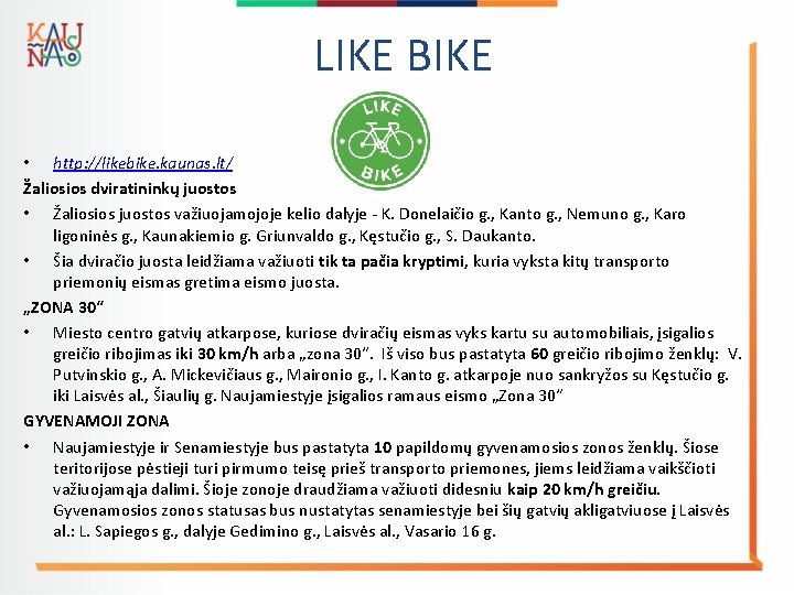 LIKE BIKE • http: //likebike. kaunas. lt/ Žaliosios dviratininkų juostos • Žaliosios juostos važiuojamojoje