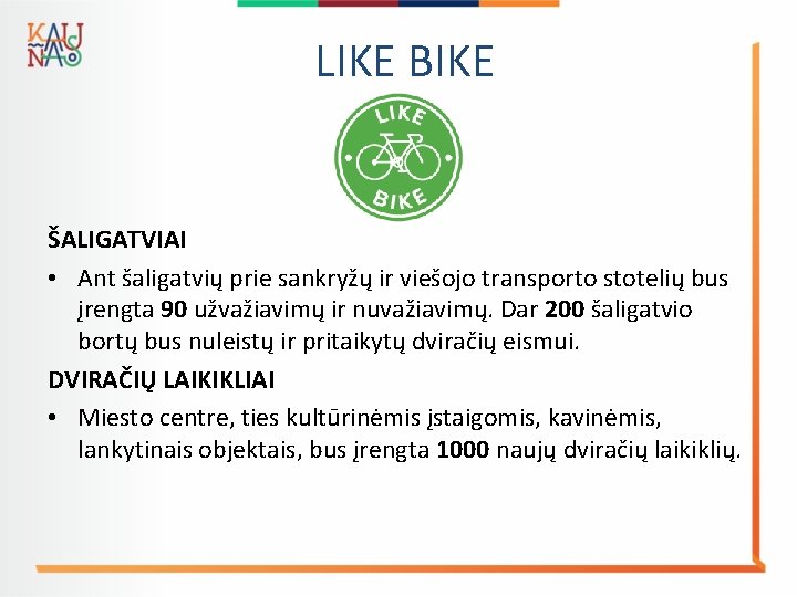 LIKE BIKE ŠALIGATVIAI • Ant šaligatvių prie sankryžų ir viešojo transporto stotelių bus įrengta