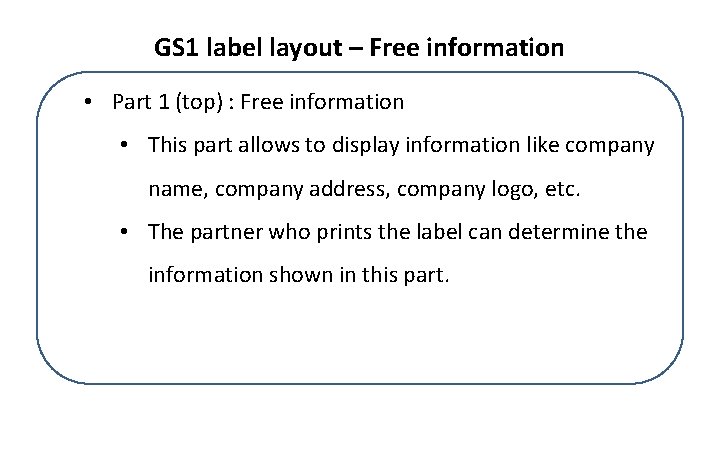 GS 1 label layout – Free information • Part 1 (top) : Free information