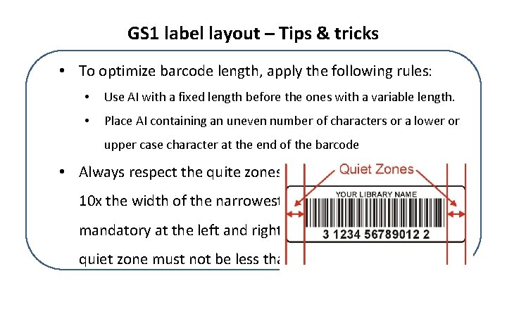 GS 1 label layout – Tips & tricks • To optimize barcode length, apply