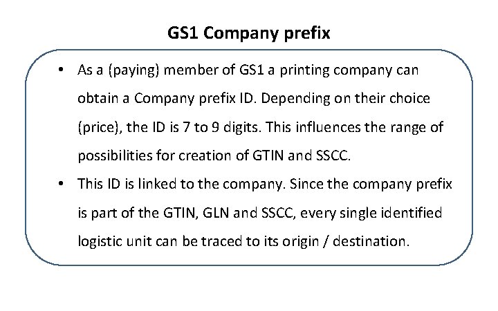 GS 1 Company prefix • As a (paying) member of GS 1 a printing