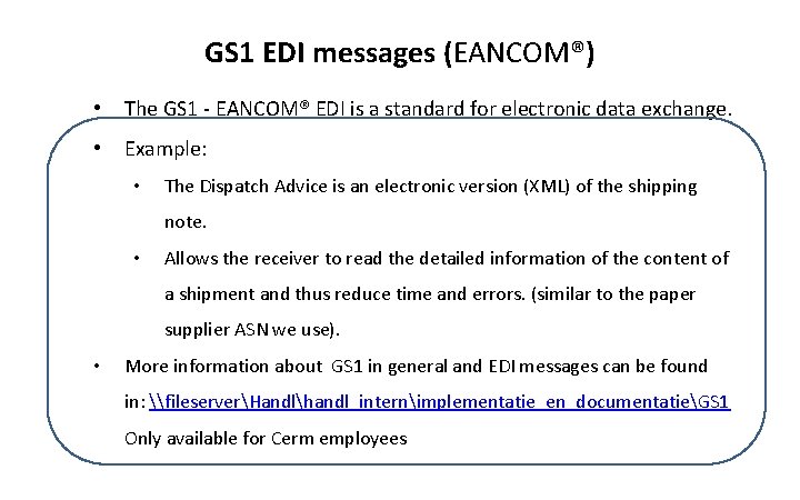 GS 1 EDI messages (EANCOM®) • The GS 1 - EANCOM® EDI is a