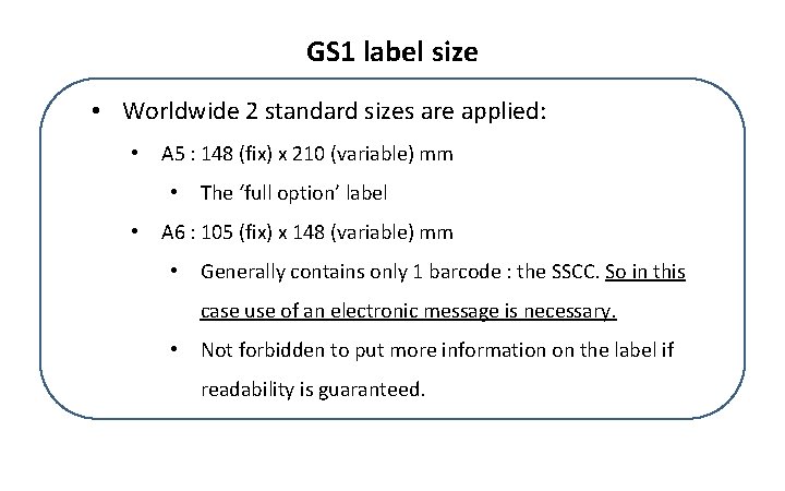 GS 1 label size • Worldwide 2 standard sizes are applied: • A 5