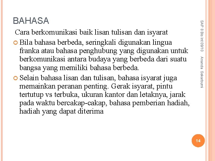 Ananda Sekarbumi Cara berkomunikasi baik lisan tulisan dan isyarat Bila bahasa berbeda, seringkali digunakan