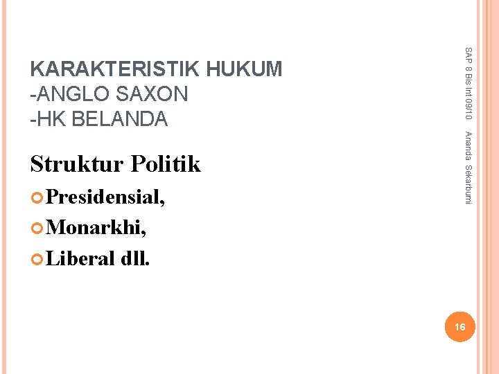  Presidensial, Ananda Sekarbumi Struktur Politik SAP 8 Bis Int 09/10 KARAKTERISTIK HUKUM -ANGLO