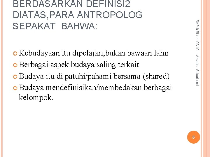 SAP 8 Bis Int 09/10 BERDASARKAN DEFINISI 2 DIATAS, PARA ANTROPOLOG SEPAKAT BAHWA: itu