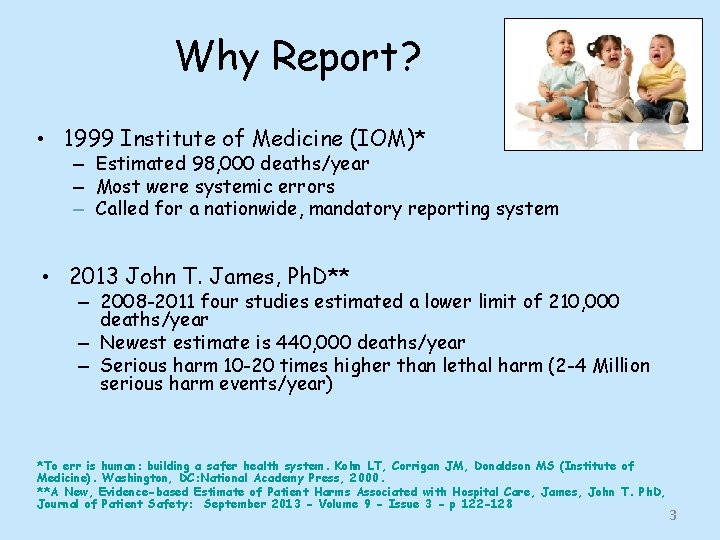 Why Report? • 1999 Institute of Medicine (IOM)* – Estimated 98, 000 deaths/year –