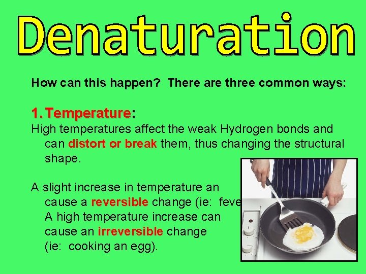 How can this happen? There are three common ways: 1. Temperature: High temperatures affect