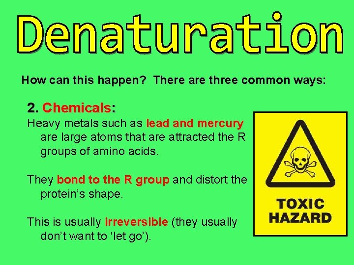 How can this happen? There are three common ways: 2. Chemicals: Heavy metals such