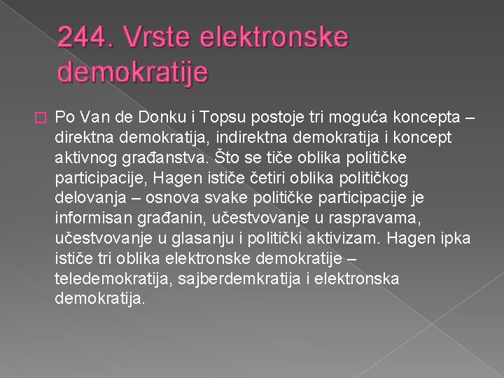 244. Vrste elektronske demokratije � Po Van de Donku i Topsu postoje tri moguća