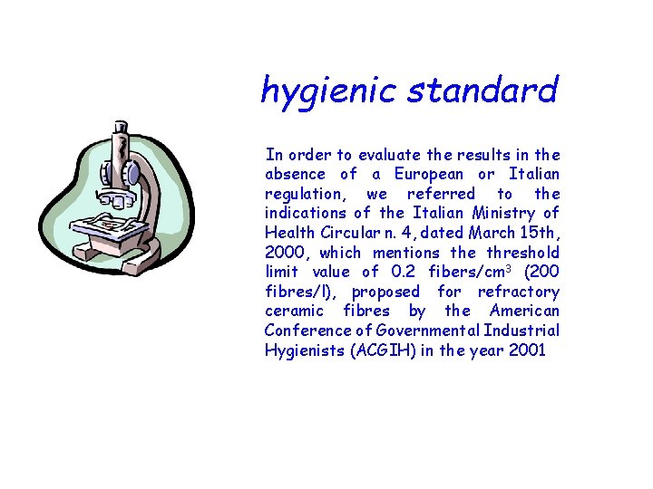hygienic standard In order to evaluate the results in the absence of a European
