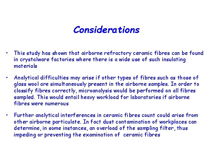 Considerations • This study has shown that airborne refractory ceramic fibres can be found