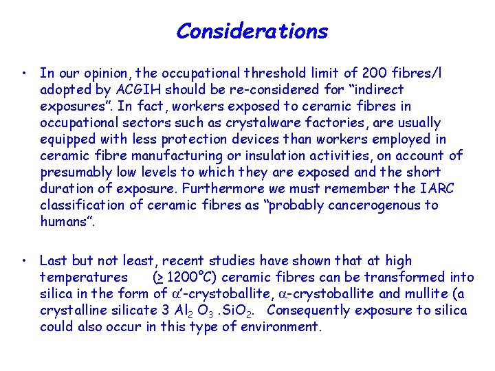 Considerations • In our opinion, the occupational threshold limit of 200 fibres/l adopted by