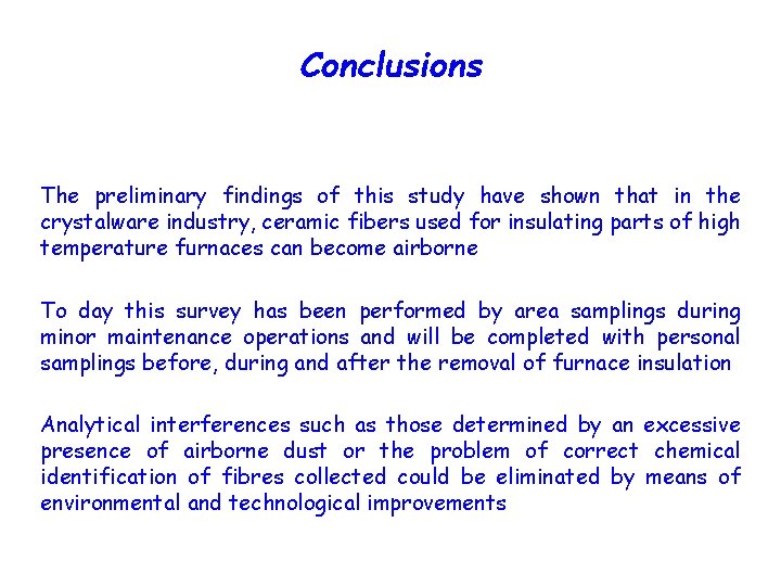 Conclusions The preliminary findings of this study have shown that in the crystalware industry,