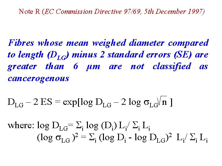 Note R (EC Commission Directive 97/69, 5 th December 1997) Fibres whose mean weighed