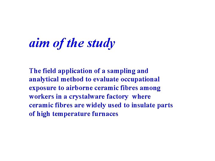 aim of the study The field application of a sampling and analytical method to