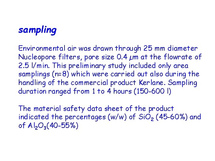 sampling Environmental air was drawn through 25 mm diameter Nucleopore filters, pore size 0.