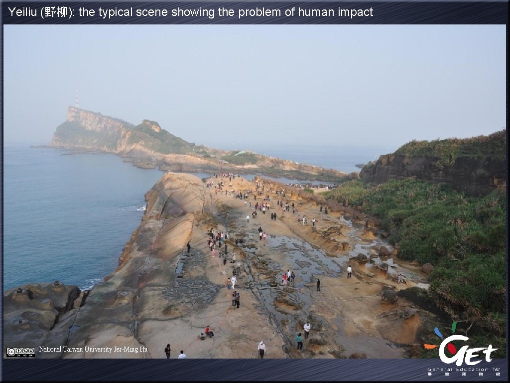 Yeiliu (野柳): the typical scene showing the problem of human impact National Taiwan University