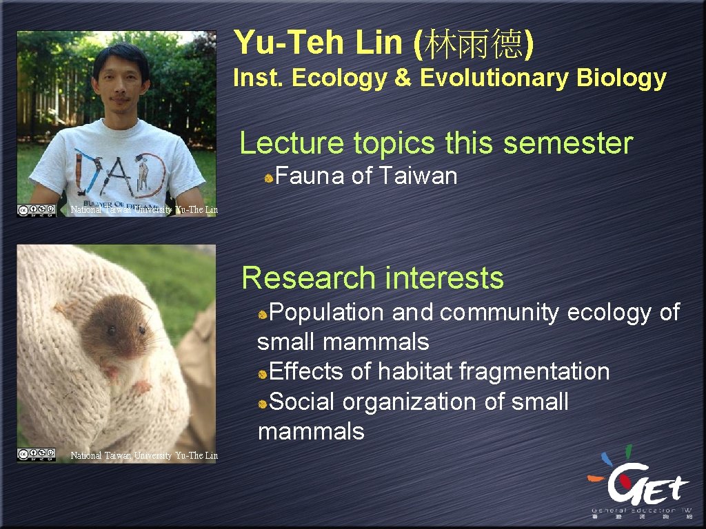 Yu-Teh Lin (林雨德) Inst. Ecology & Evolutionary Biology Lecture topics this semester Fauna of