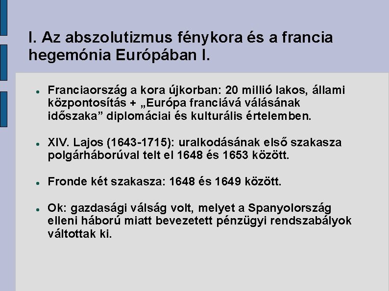 I. Az abszolutizmus fénykora és a francia hegemónia Európában I. Franciaország a kora újkorban: