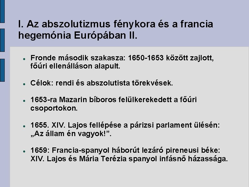 I. Az abszolutizmus fénykora és a francia hegemónia Európában II. Fronde második szakasza: 1650