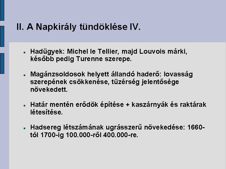 II. A Napkirály tündöklése IV. Hadügyek: Michel le Tellier, majd Louvois márki, később pedig