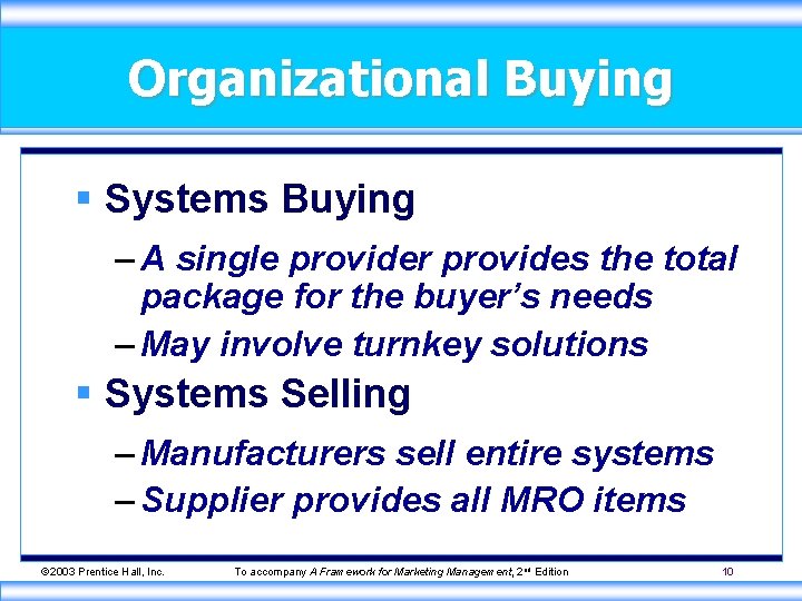 Organizational Buying § Systems Buying – A single provider provides the total package for Organizational Buying § Systems Buying – A single provider provides the total package for