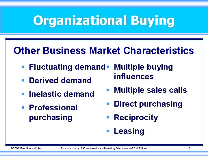 Organizational Buying Other Business Market Characteristics § Fluctuating demand § Multiple buying influences §